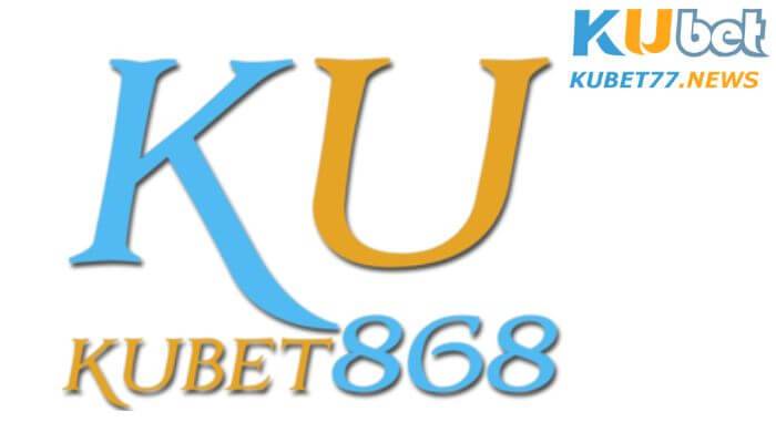 Kubet 868 - 1 địa chỉ cá cược trực tuyến hàng đầu hiện nay
