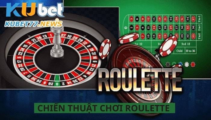 Top 5+ chiến thuật chơi Roulette giúp bạn luôn thắng
