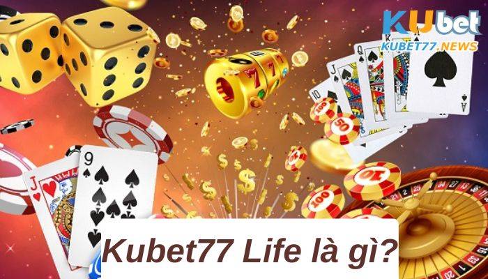Kubet77 Life với những tin tức cực hot được hé lộ