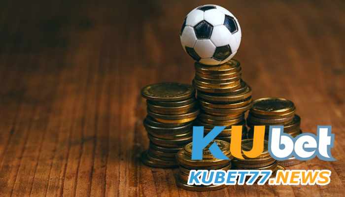 Cách cược bóng đá Kubet 