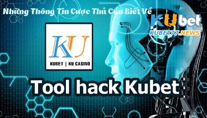 Tool hack kubet - Ứng dụng thú vị dành cho anh em cá cược