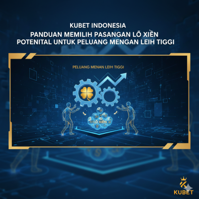 Kubet Indonesia Panduan Memilih Pasangan Lô Xiên Potensial untuk Peluang Menang Lebih Tinggi